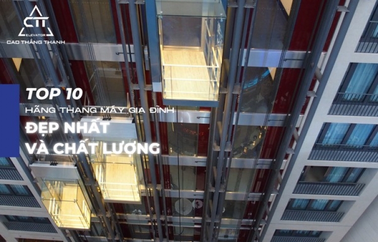 TOP 10+ hãng thang máy gia đình đẹp nhất và chất lượng