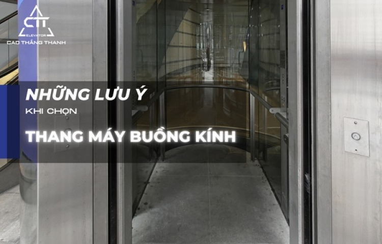 Những lưu ý khi chọn thang máy buồng kính