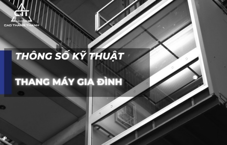 Thông số kỹ thuật của thang máy gia đình