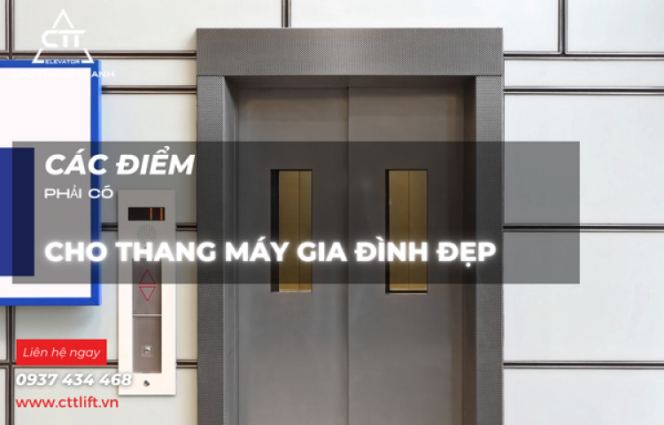 Các điểm phải có cho thang máy gia đình đẹp